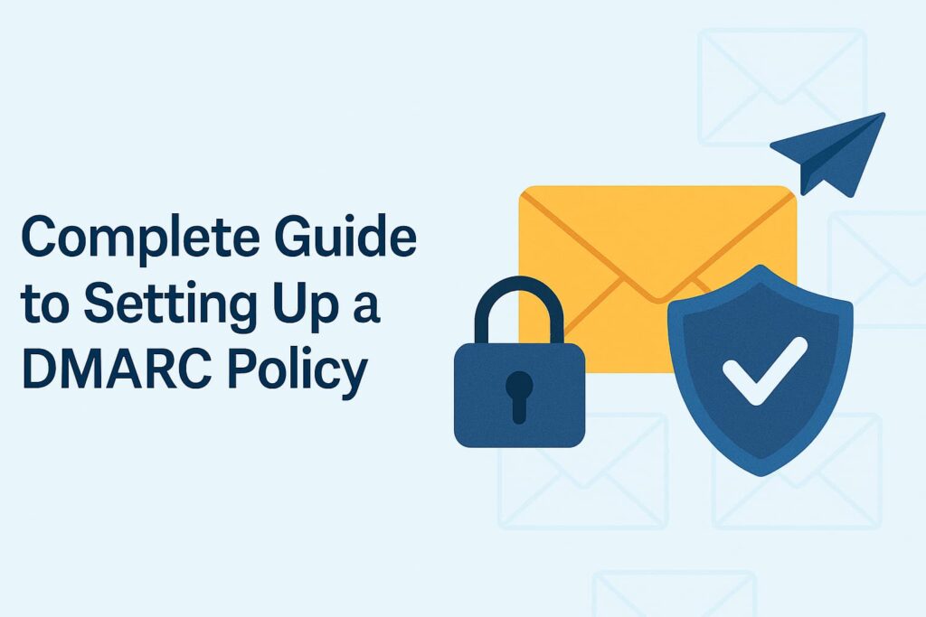 Complete Guide to Setting Up a DMARC Policy